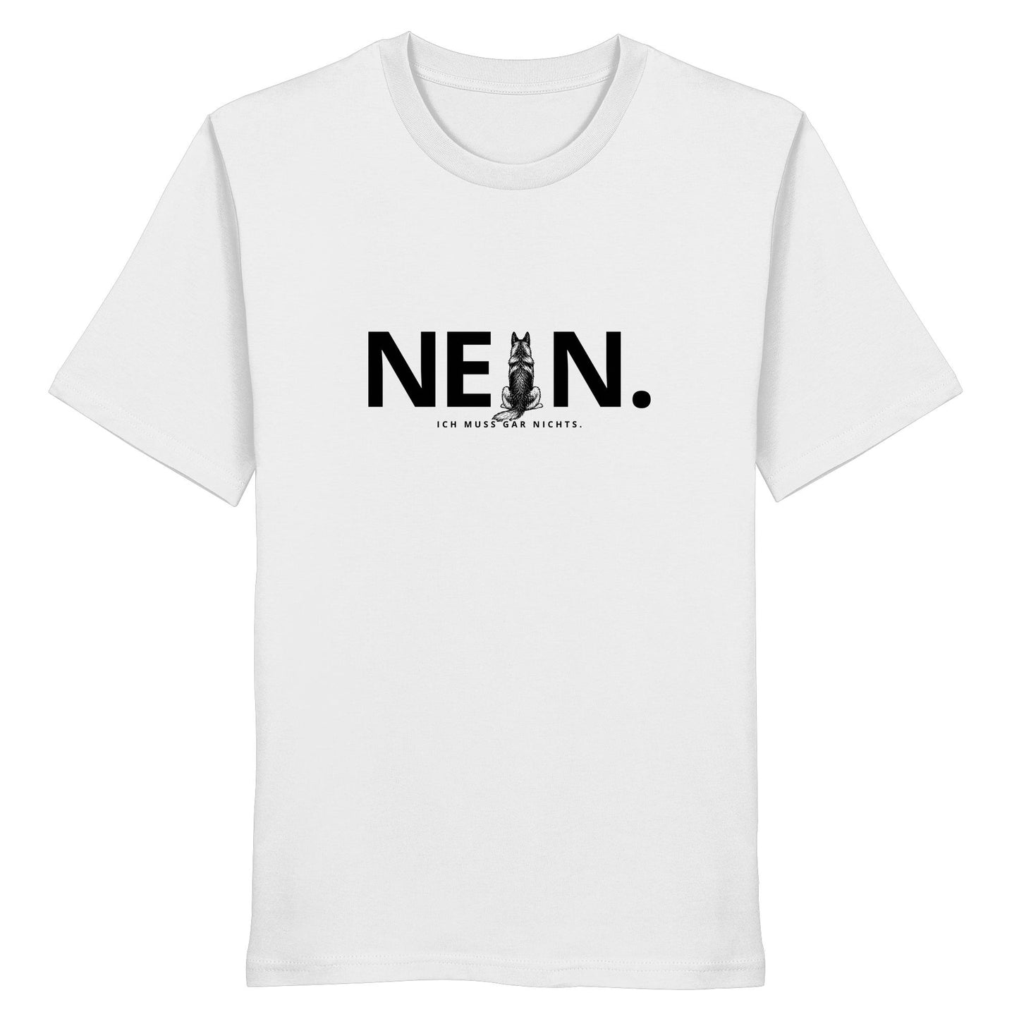 Nein. Ich muss gar nichts. - Deutscher Schäferhund - Organic Shirt