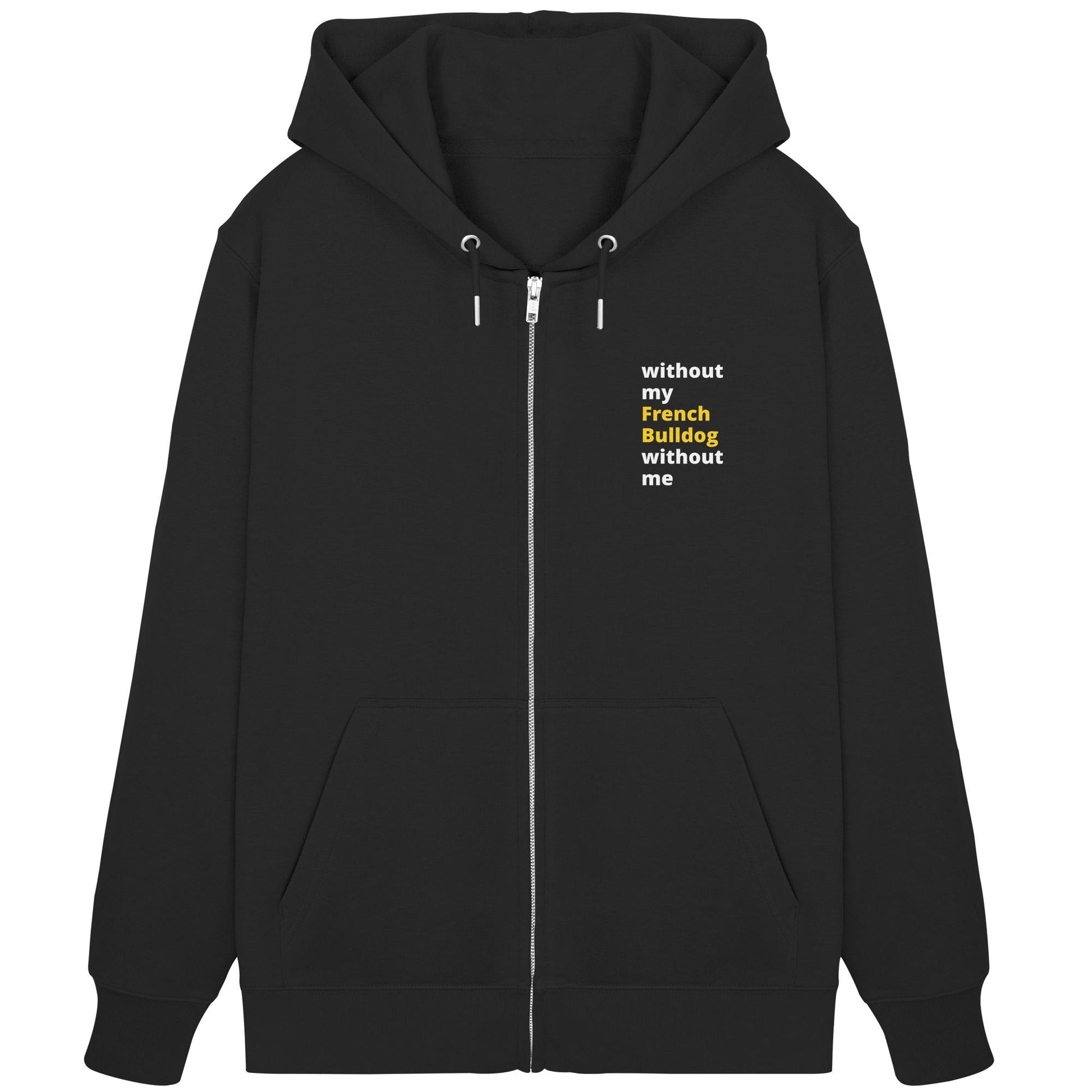 without my french bulldog - Organic Zipper