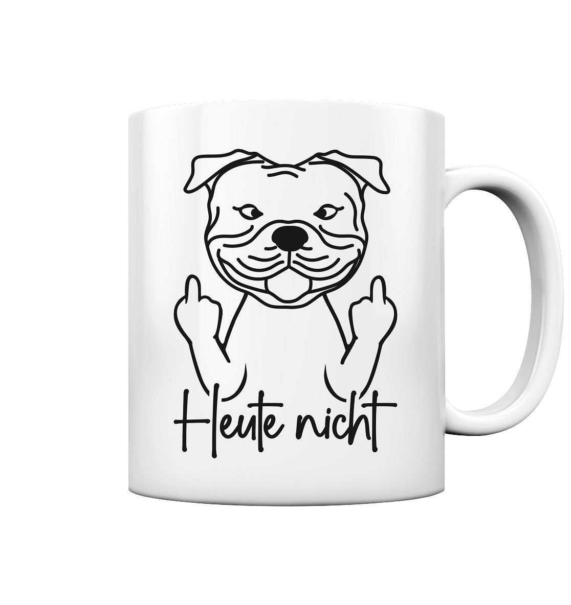 Heute nicht - Staffordshire Bullterrier - Tasse glossy