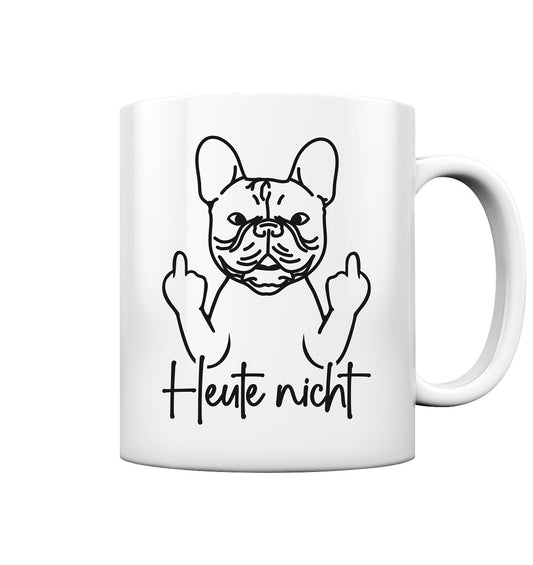 Heute nicht - Französische Bulldogge - Tasse glossy