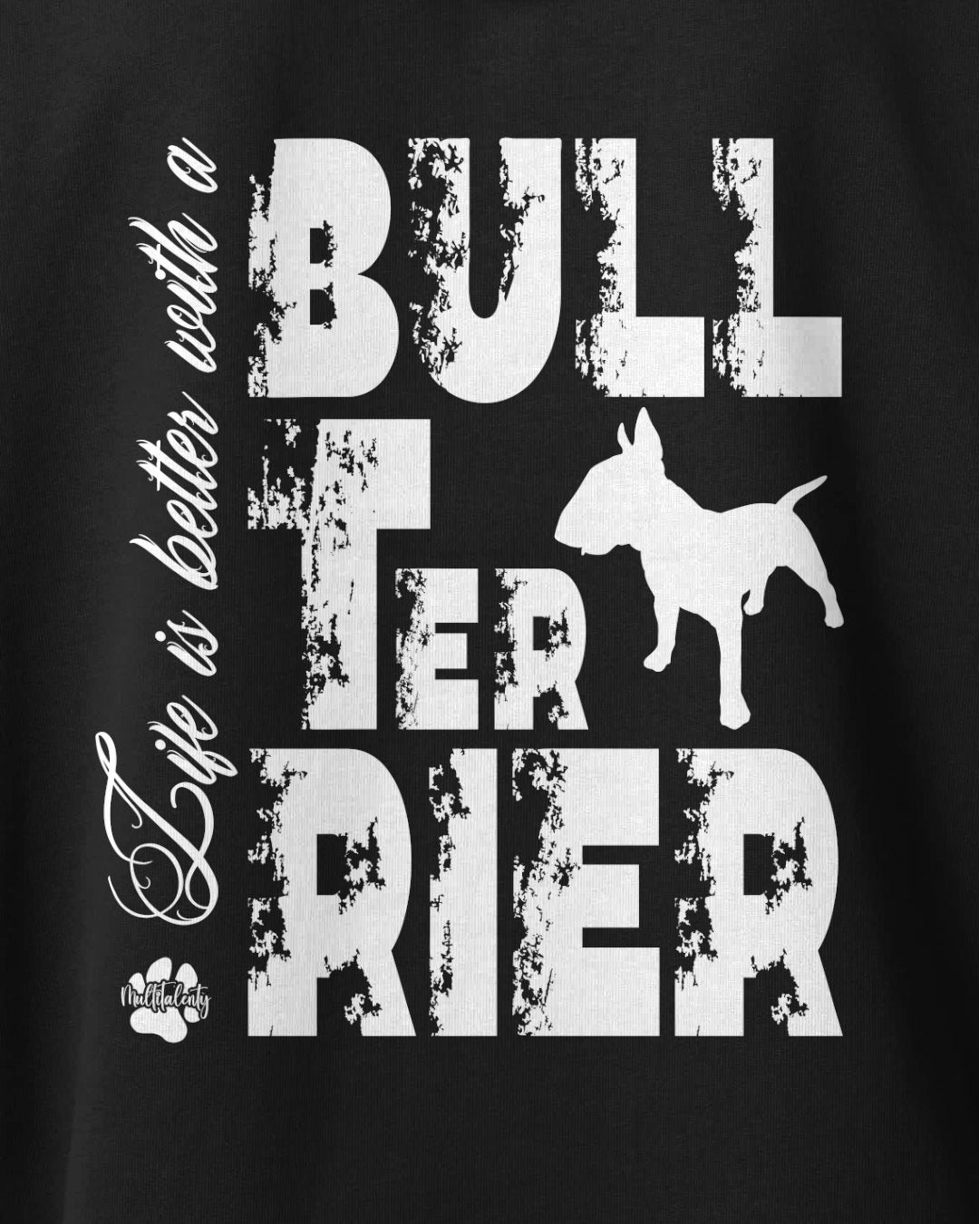 Motiv nah - Life is better with a Bull Terrier