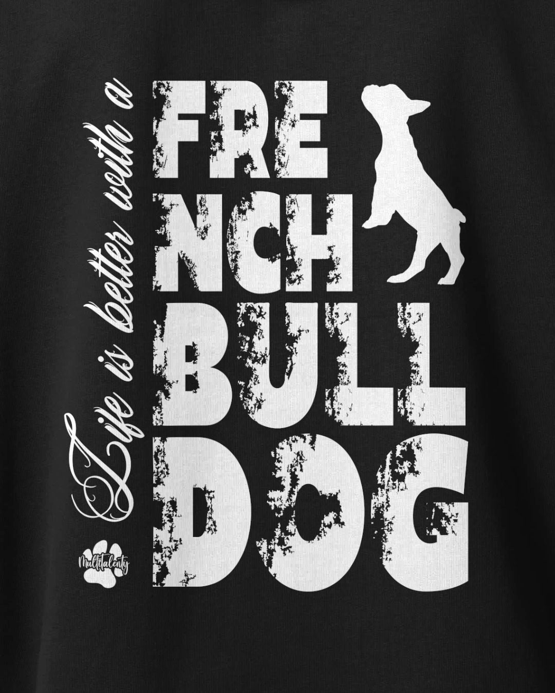 Motiv nah - Life is better with a French Bulldog