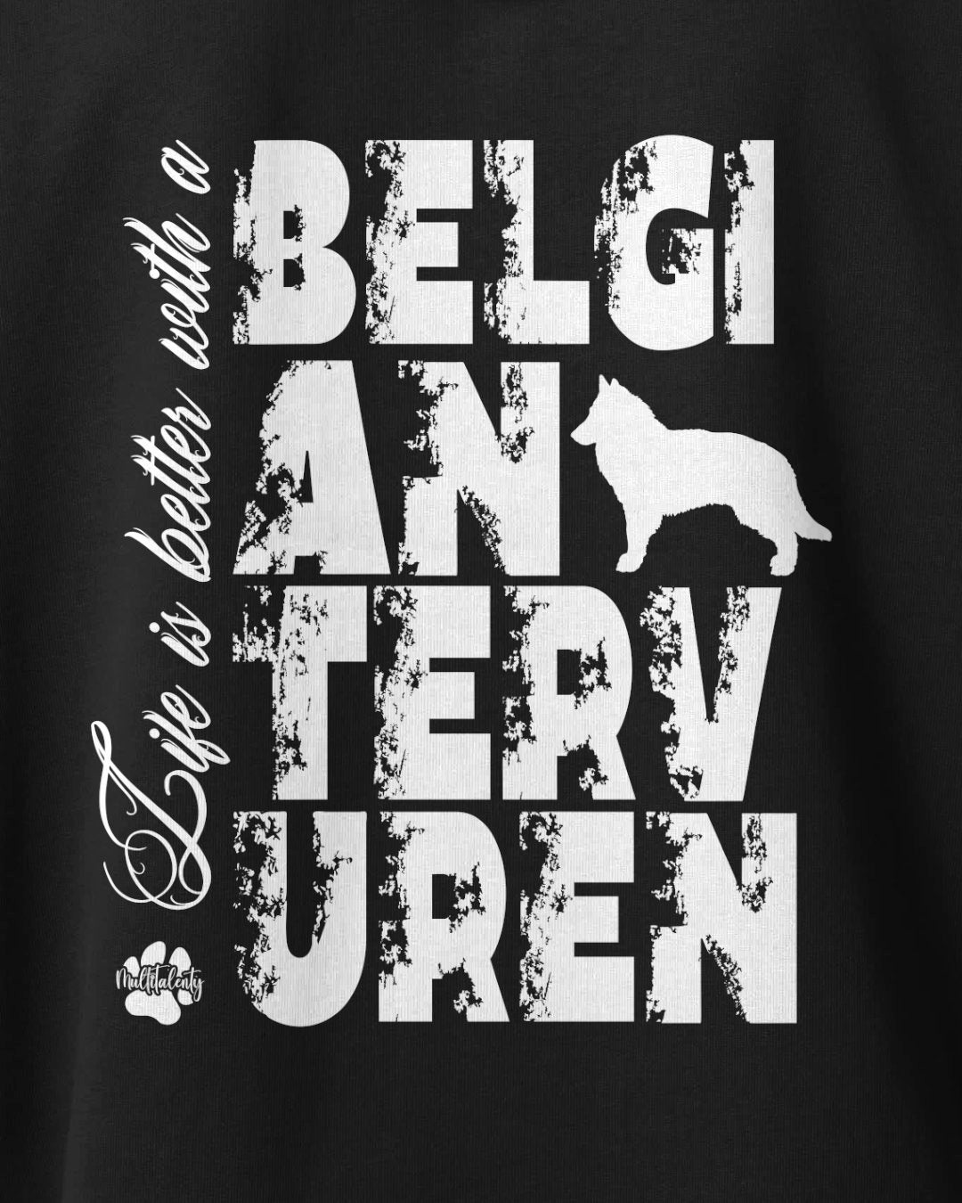 Motiv nah - Life is better with a Belgian Tervuren