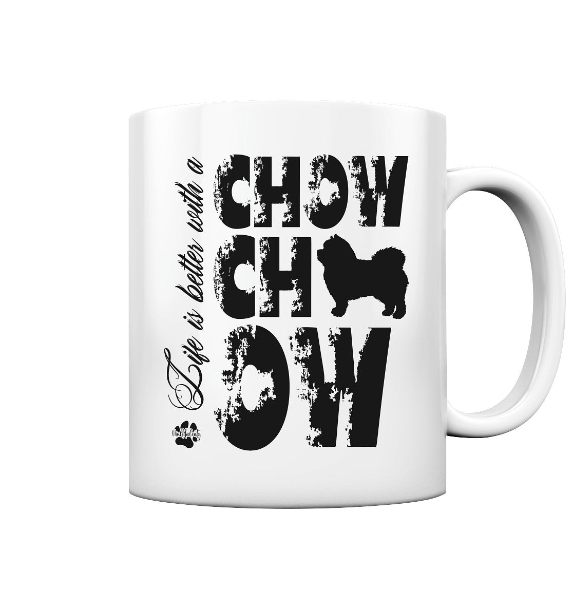 Life is better with a Chow Chow - Tasse glossy