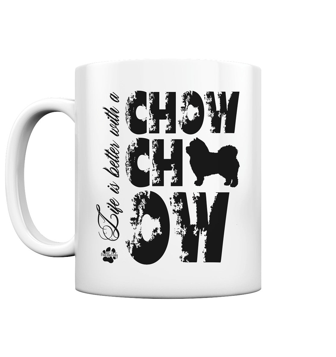 Life is better with a Chow Chow - Tasse glossy