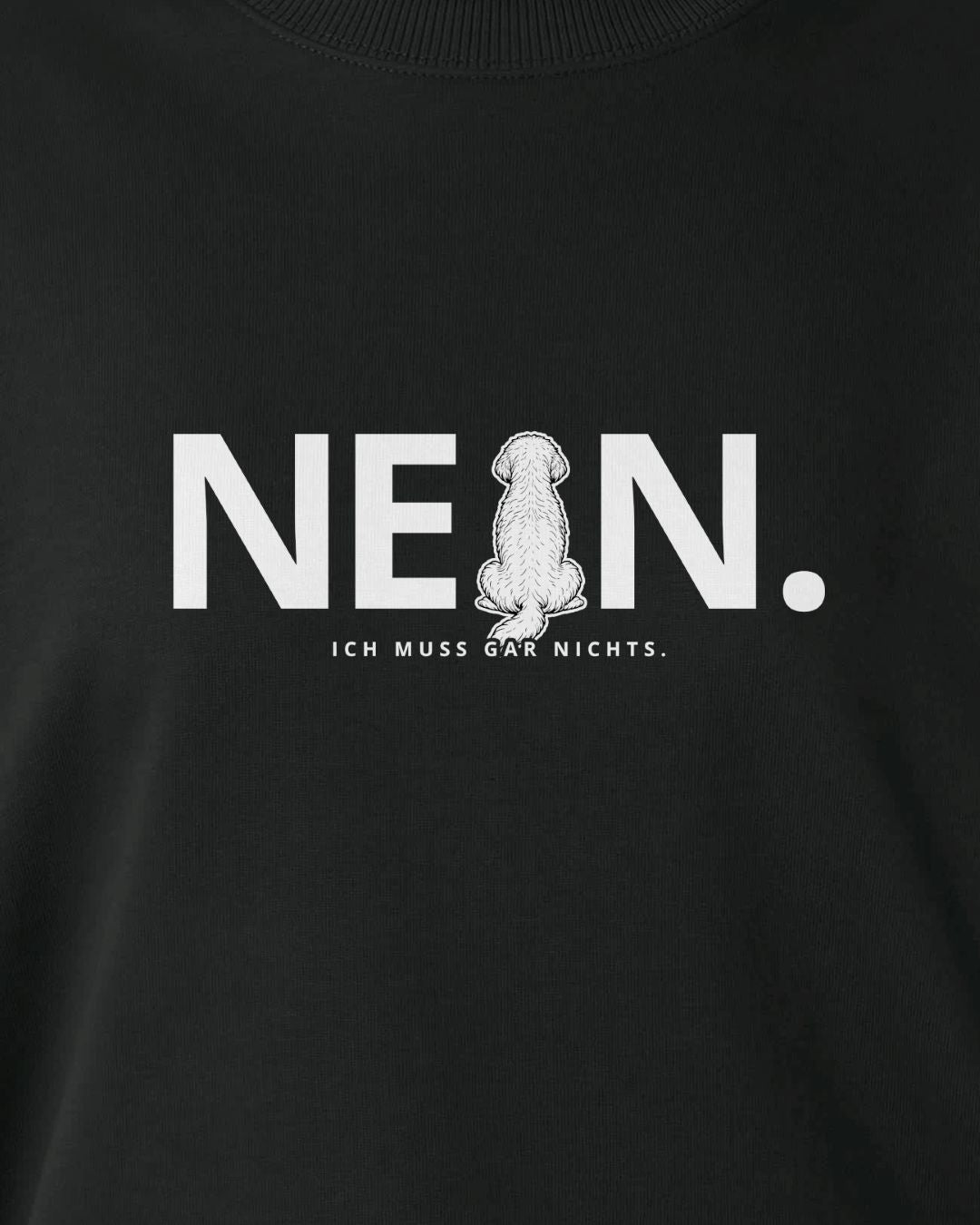 Nein. Ich muss gar nichts. - Lagotto Romagnolo - Organic Oversize Sweatshirt