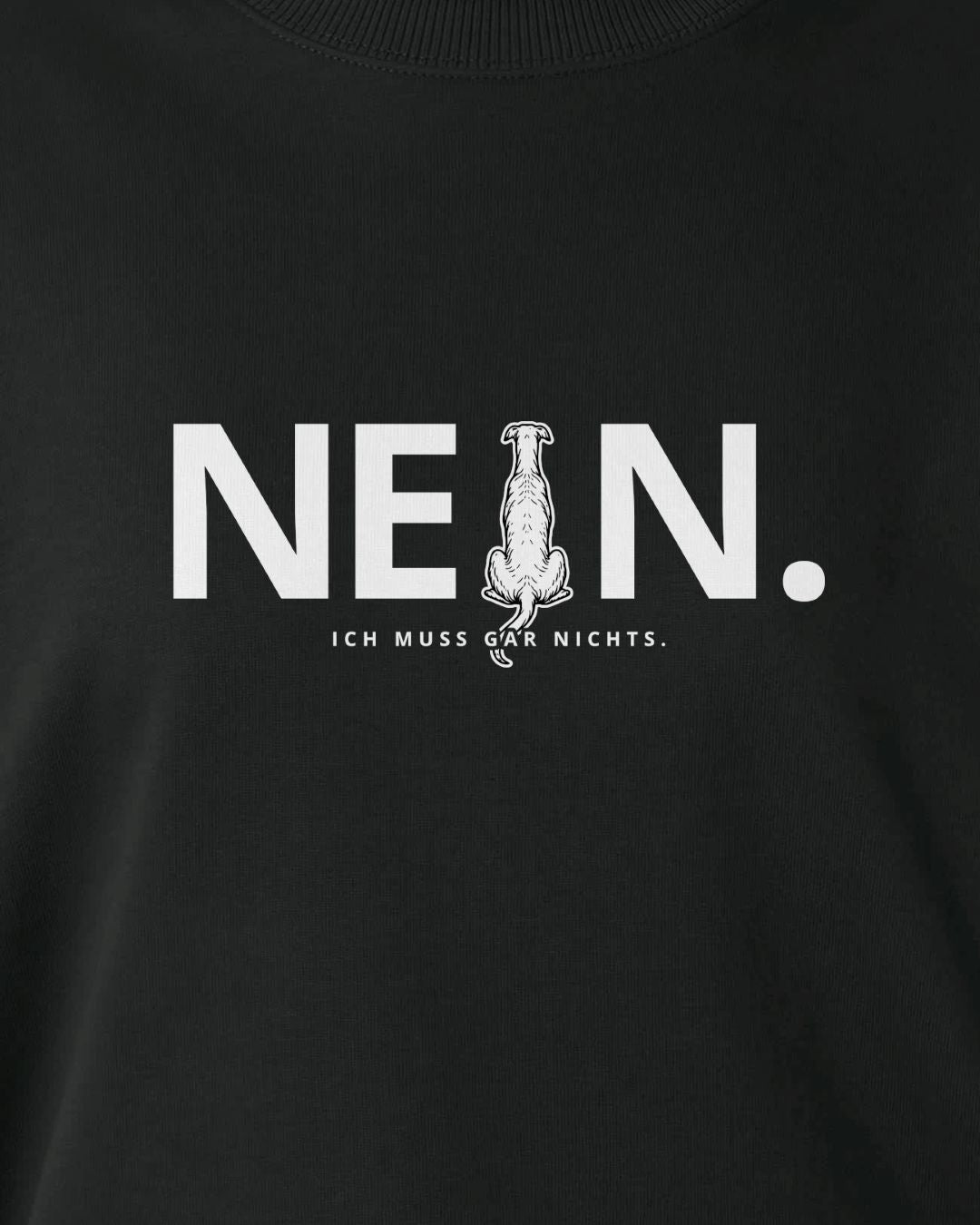 Nein. Ich muss gar nichts. - Windhund - Organic Oversize Sweatshirt
